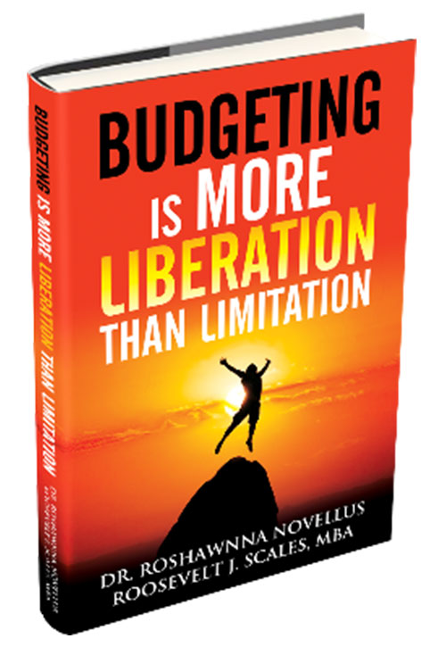 Budgeting is More Liberation Than Limitation by Dr. Roshawnna Novellus